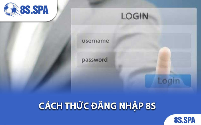 Cách thức đăng nhập 8S