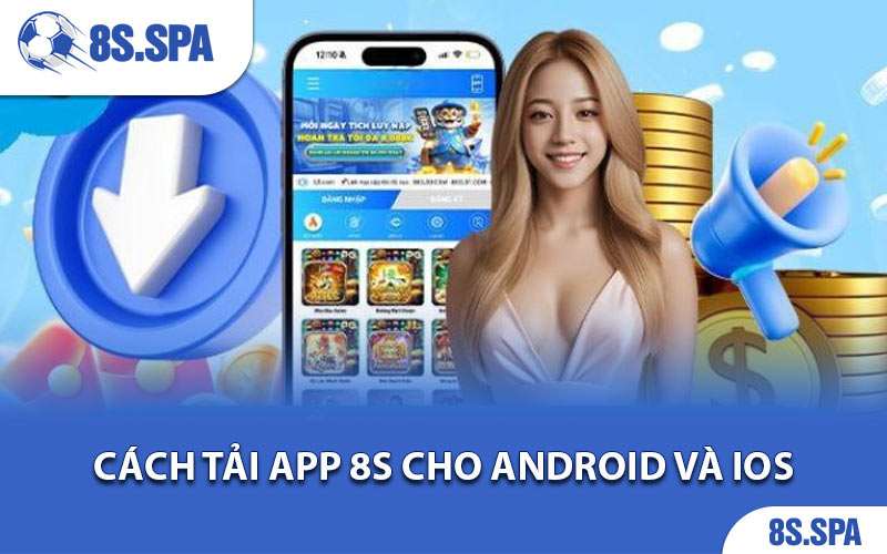 Cách tải app 8S cho android và ios: Hướng dẫn chi tiết